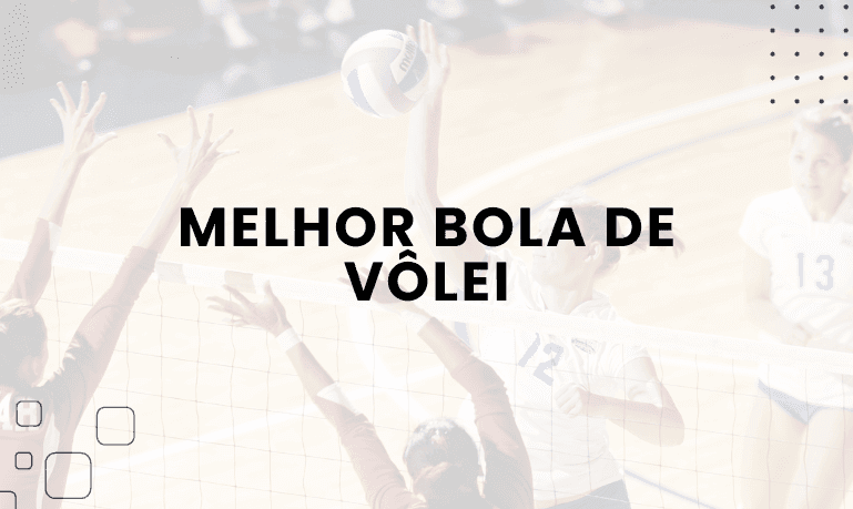 Melhor Bola De Vôlei para Comprar: 7 Melhores em 2026