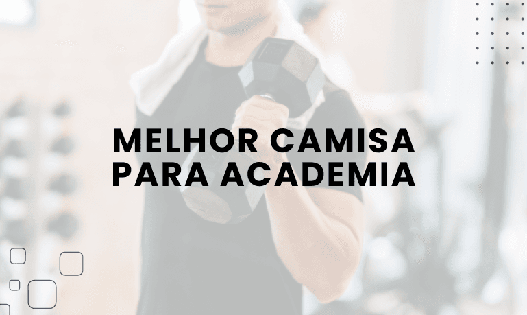 Melhor Camisa para Academia