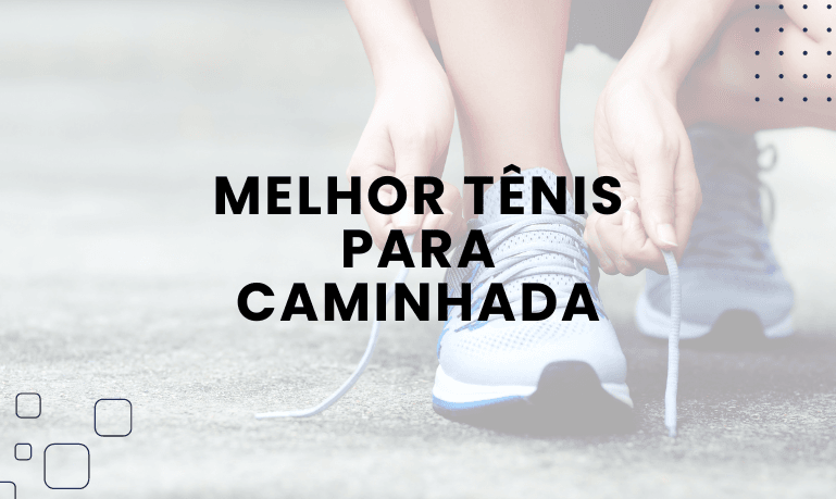 12 Melhores Tênis para Caminhada em 2026