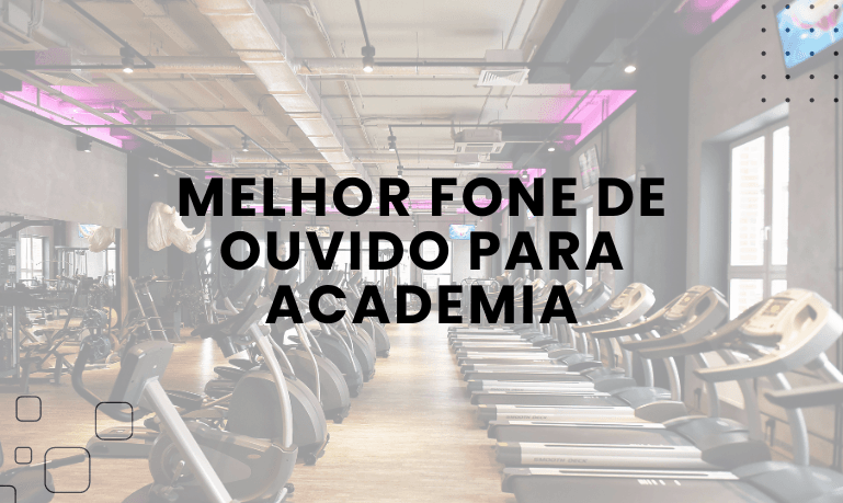 Melhor Fone de Ouvido para Academia: 8 Melhores em 2026