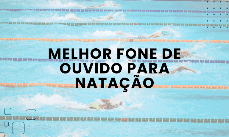 Melhor fone de Ouvido para Natação: 03 Melhores em 2026
