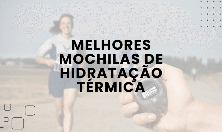 Melhores Mochilas de Hidratação Térmica