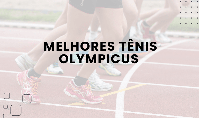 Melhores Tênis Olympikus
