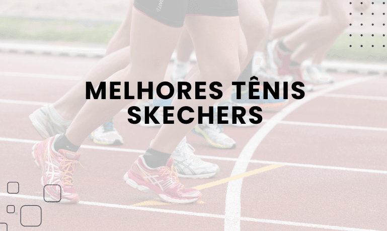 Melhores Tênis Skechers