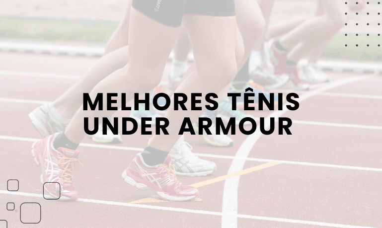 Melhores Tênis Under Armour