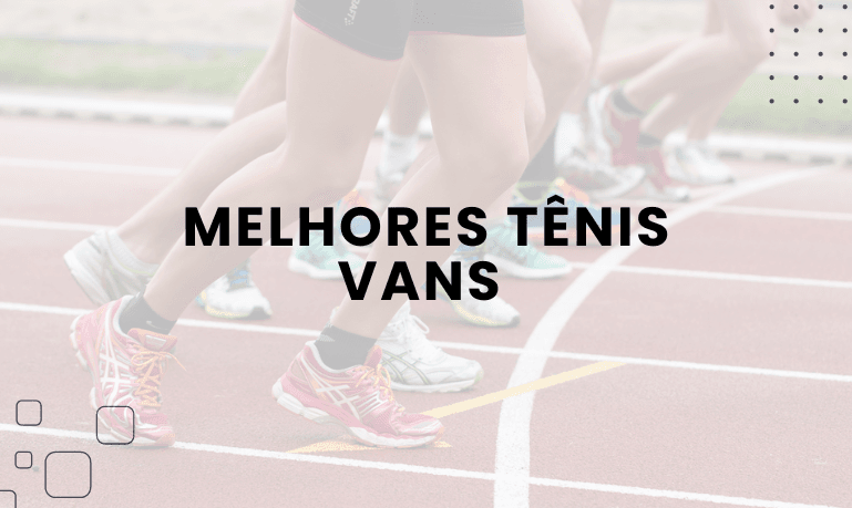 Melhores Tênis Vans