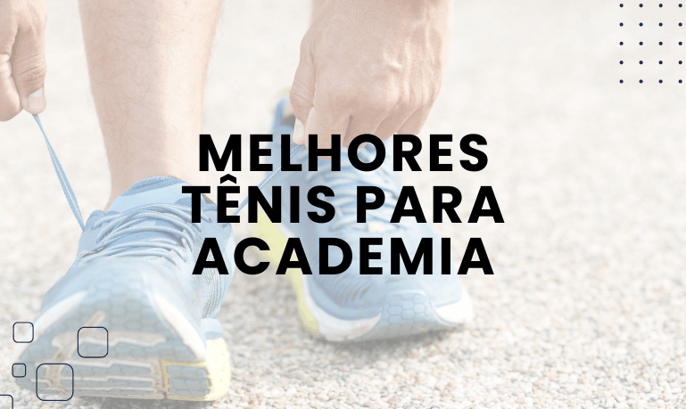 Melhores Tênis para Academia: 11 Opções em 2026
