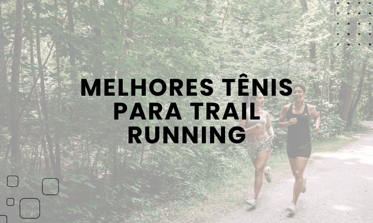 Melhores Tênis para Trail Running