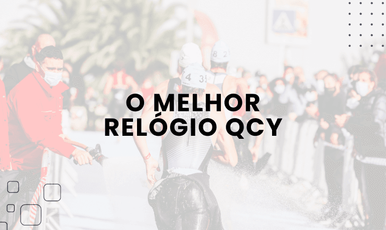O Melhor Relógio QCY