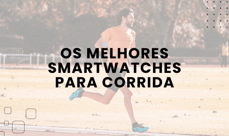 9 melhores Smartwatches para Corrida em 2026
