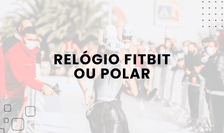 Relógio Fitbit ou Polar: Qual Escolher?