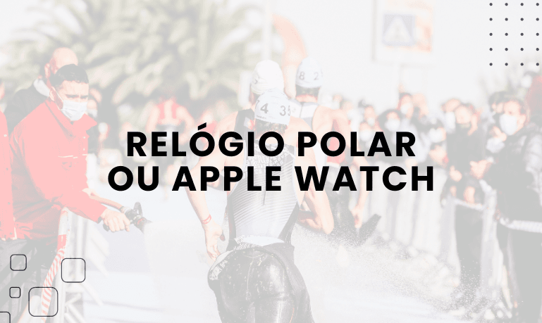 Relógio Polar ou Apple Watch: Qual é a Melhor Escolha?