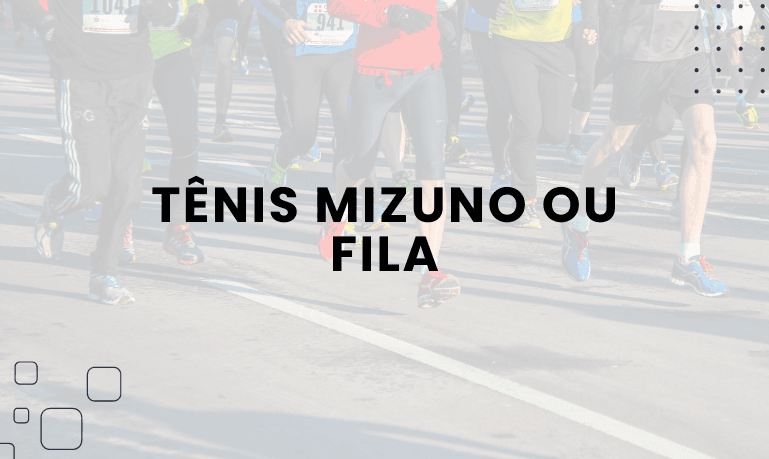 Tênis Mizuno ou Fila: Qual é a Melhor Opção?