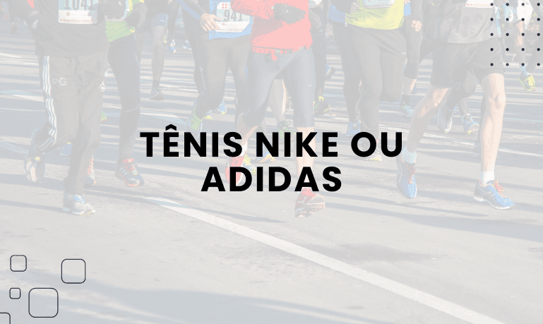 Tênis Nike ou Adidas: Qual Escolher?