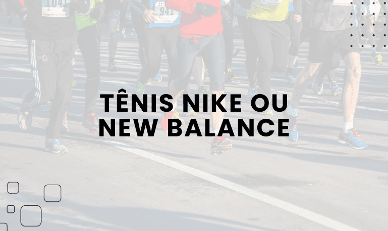Tênis Nike ou New Balance: Qual Escolher?