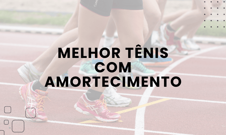 Descubra os Melhores Tênis com Amortecimento em 2026
