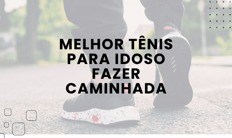 10 Melhores Tênis para Idoso fazer Caminhada em 2026