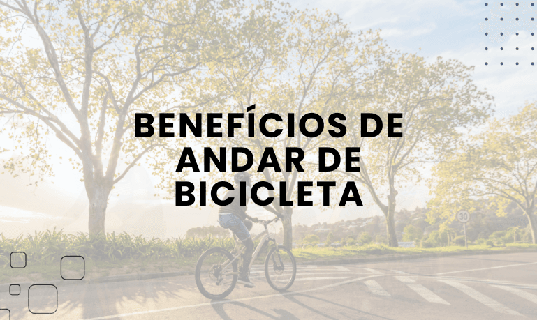 Benefícios de Andar de Bicicleta: Por Que Pedalar Faz Bem Para a Saúde e o Meio Ambiente