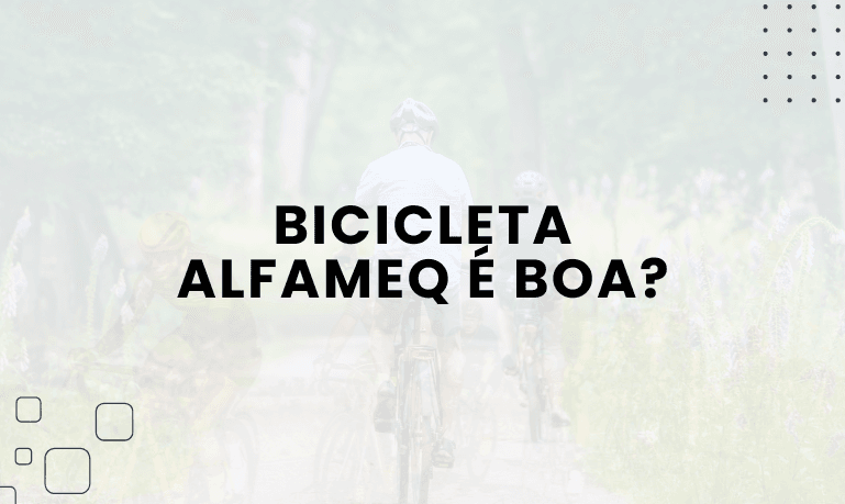 Bicicleta Alfameq é boa? Confira as Melhores da Marca