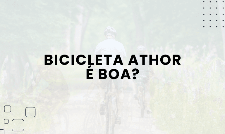 Bicicleta Athor é boa? Confira as Melhores da Marca