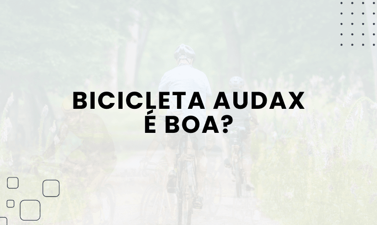 Bicicleta Audax é boa? Confira as Melhores da Marca