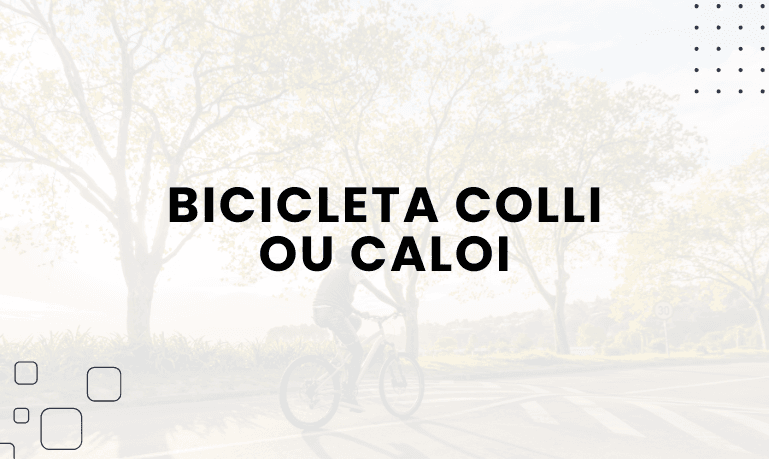 Bicicleta Colli ou Caloi: Qual Escolher para Seus Passeios?