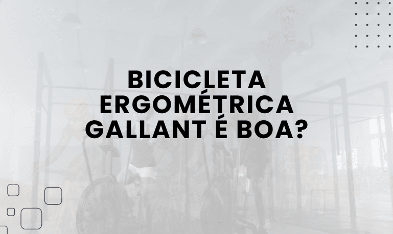 Bicicleta Ergométrica Gallant é boa? Confira as Melhores da Marca