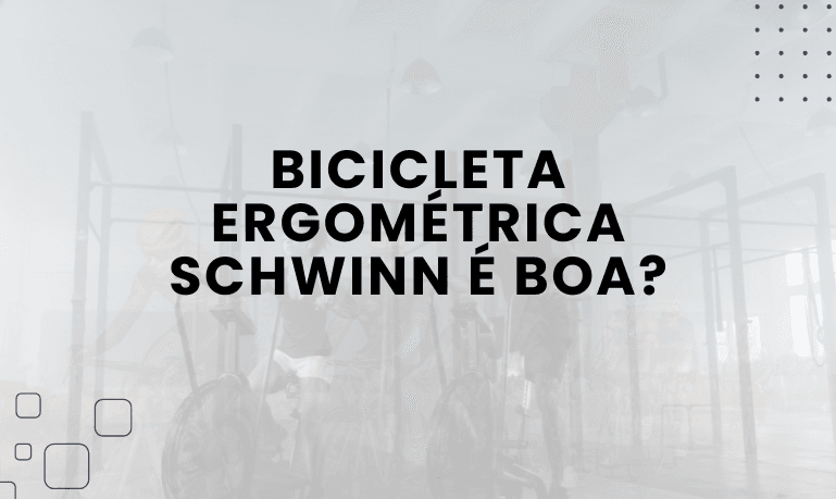 Bicicleta Ergométrica Schwinn é boa? Confira as Melhores da Marca