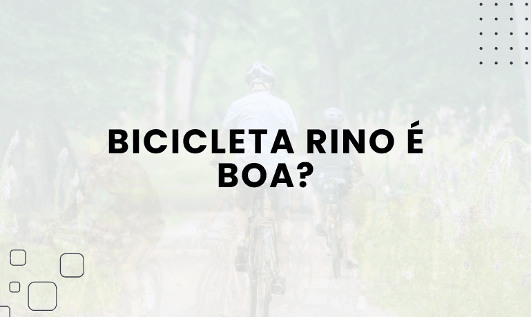Bicicleta Rino é boa? Confira as Melhores da Marca