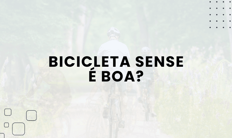 Bicicleta Sense é boa? Confira as Melhores da Marca