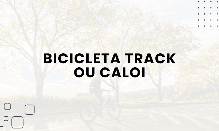 Bicicleta Track ou Caloi, qual escolher?