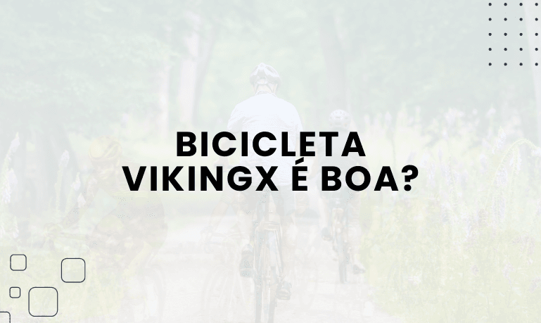 Bicicleta Vikingx é boa? Confira as Melhores da Marca