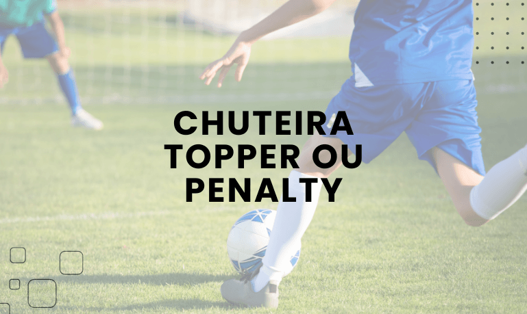 Chuteira Topper ou Penalty, qual escolher?