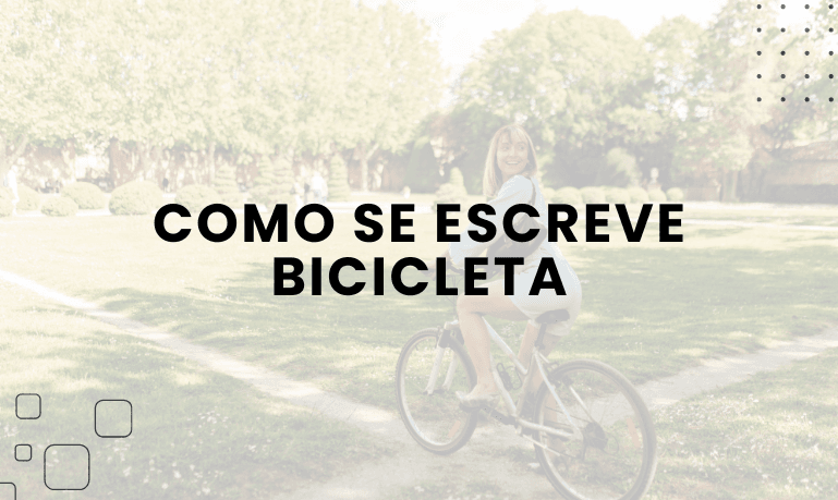 Como se Escreve Bicicleta?
