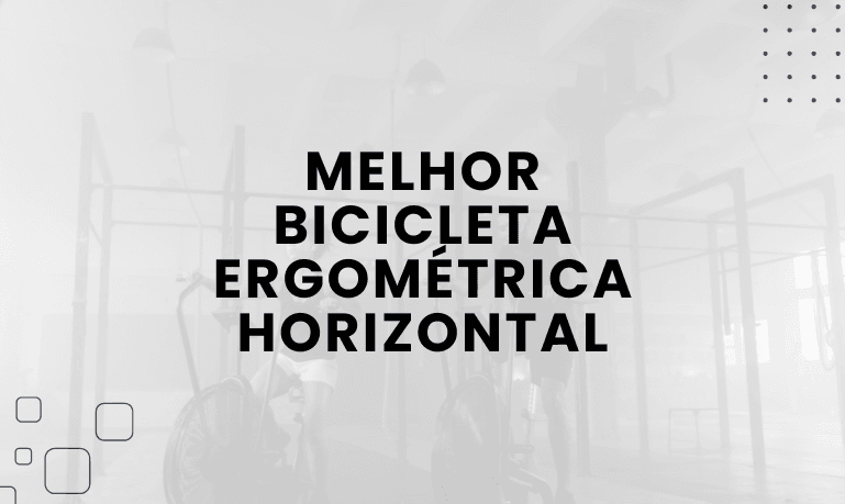Melhor Bicicleta Ergométrica Horizontal: 6 Melhores em 2026