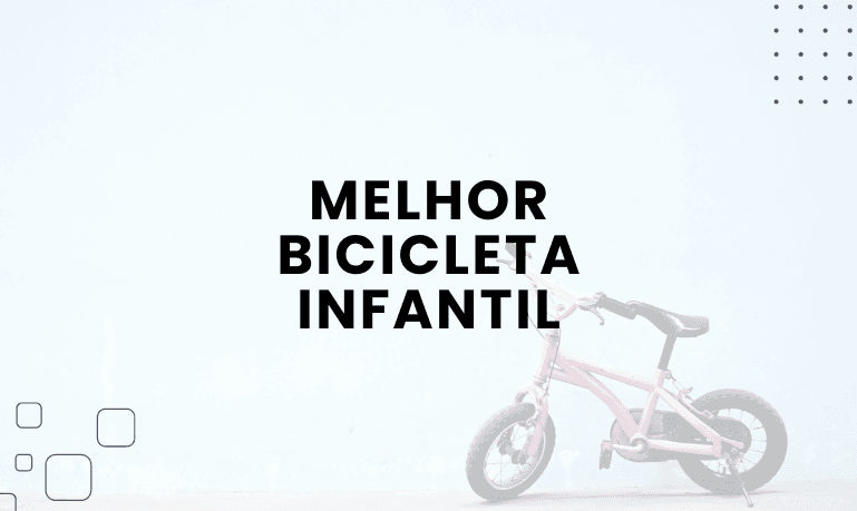 Melhor Bicicleta Infantil: 12 Melhores em 2026