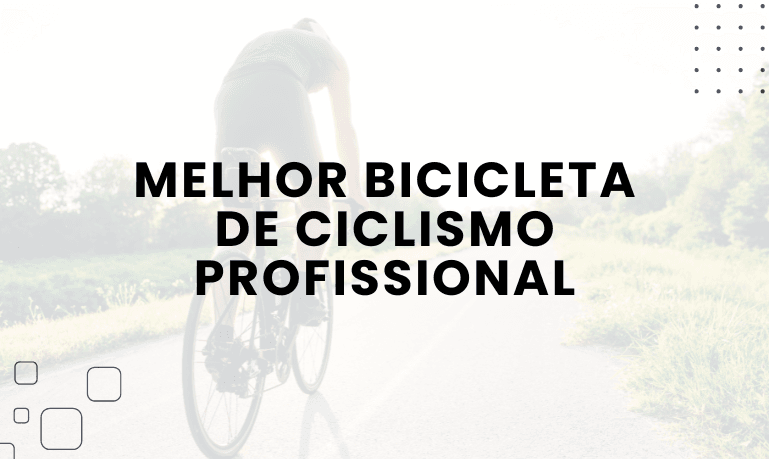 Melhor Bicicleta para Ciclismo Profissional
