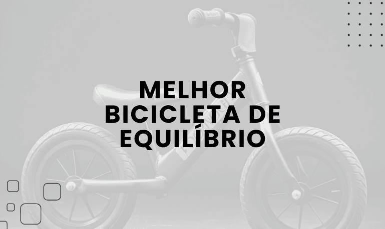 Melhor Bicicleta de Equilíbrio: 4 Melhores em 2026