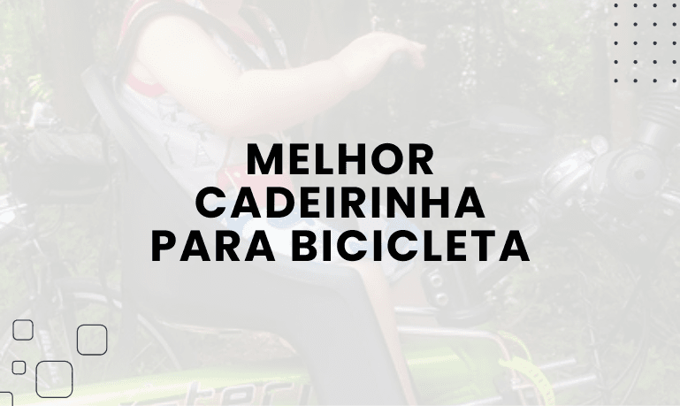 Melhor Cadeirinha para Bicicleta: 03 Melhores em 2025