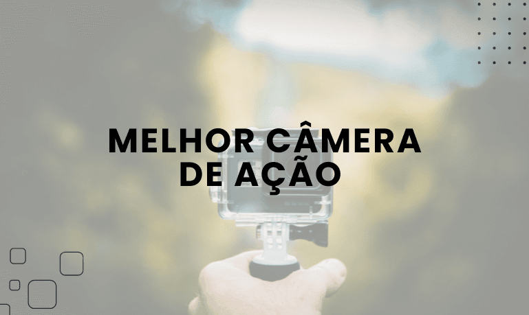 Melhor Câmera de Ação: 6 Melhores em 2025
