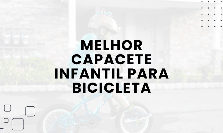 Melhor Capacete Infantil para Bicicleta: 3 Melhores em 2026