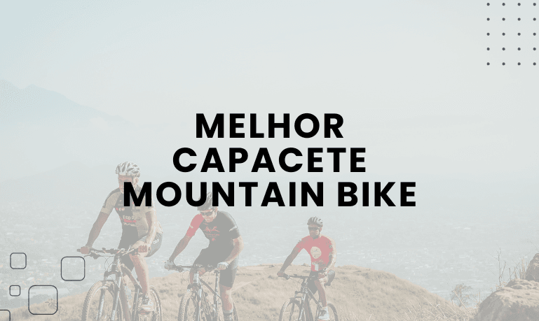 Melhor Capacete Mountain Bike: 04 Melhores em 2025