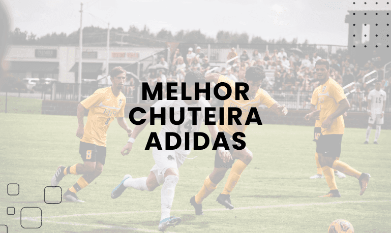 Melhor Chuteira Adidas (Society, Futsal e Campo)