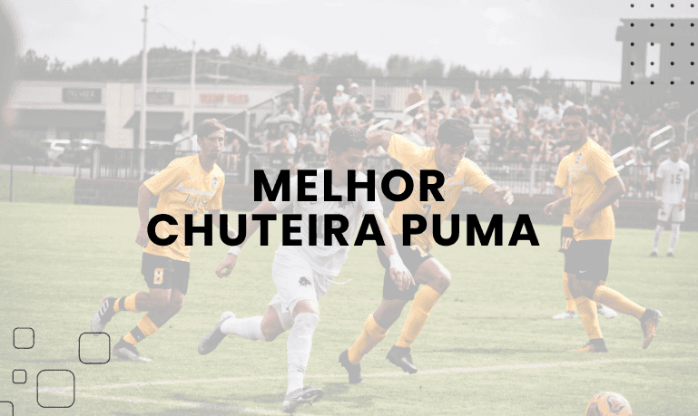 Melhor Chuteira Puma (Society, Futsal e Campo)