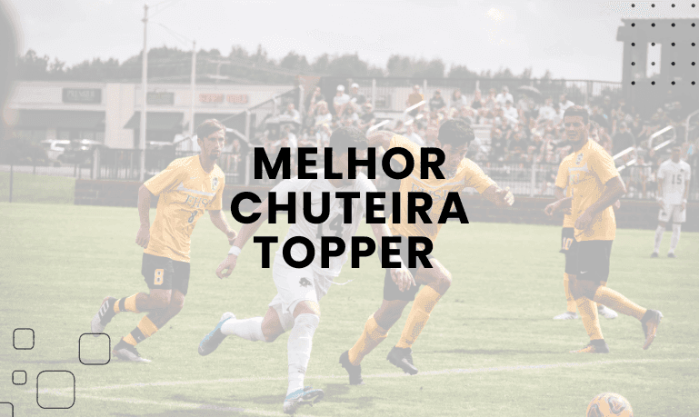 Melhor Chuteira Topper (Society, Futsal e Campo)
