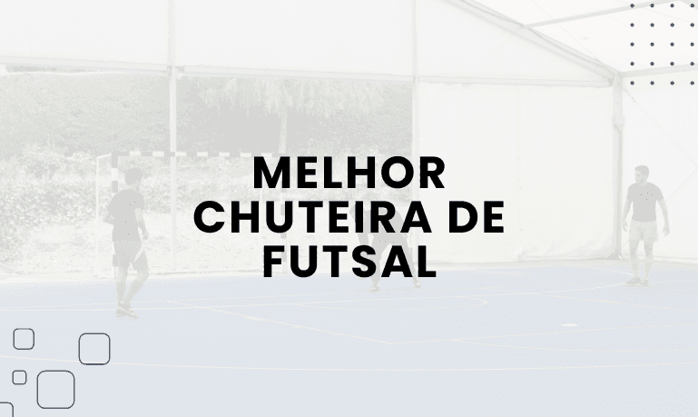 Melhor Chuteira de Futsal: 10 Melhores em 2026
