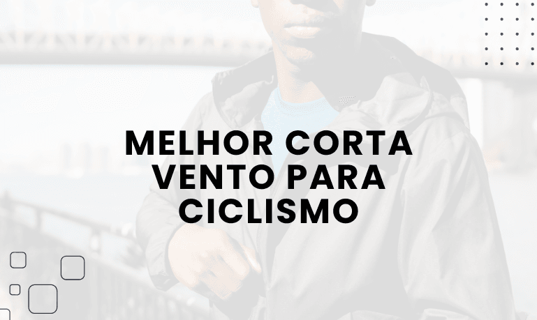 3 Melhores Jaquetas Corta Vento para Ciclismo em 2026