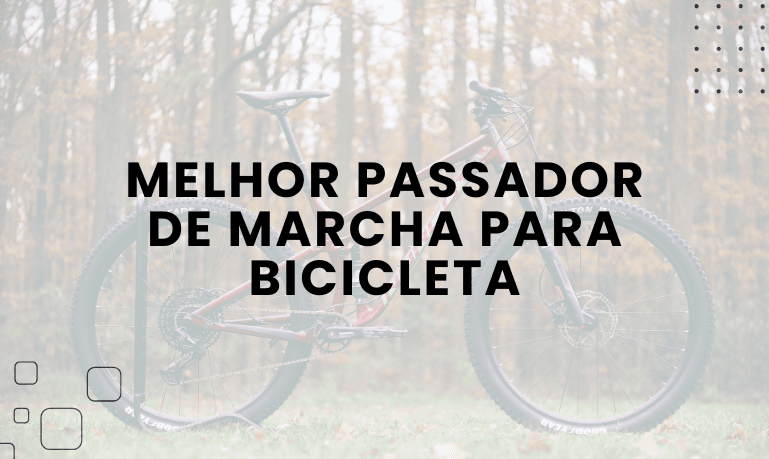 Melhor Passador de Marcha para Bicicleta: 4 Melhores (2026)