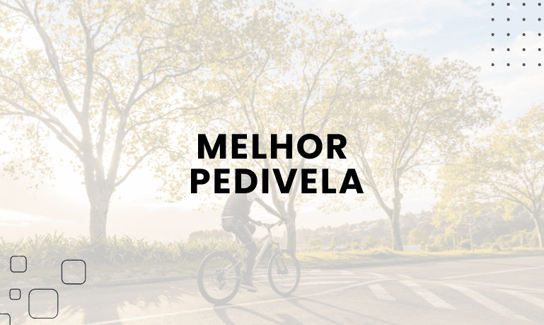 Melhor Pedivela | Seu Guia Completo