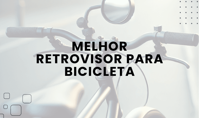 Melhor Retrovisor para Bicicleta | Seu Guia Completo